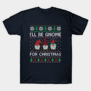 I'll Be Gnome For Christmas T-Shirt